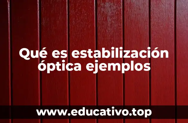 Qué es estabilización óptica ejemplos