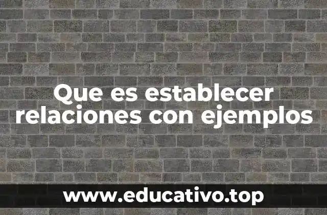 Que es establecer relaciones con ejemplos