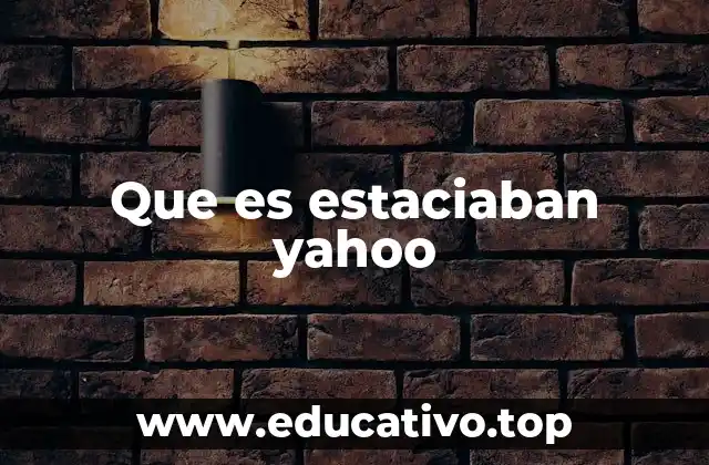 Que es estaciaban yahoo