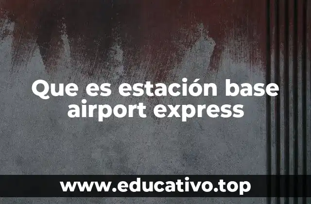 Que es estación base airport express