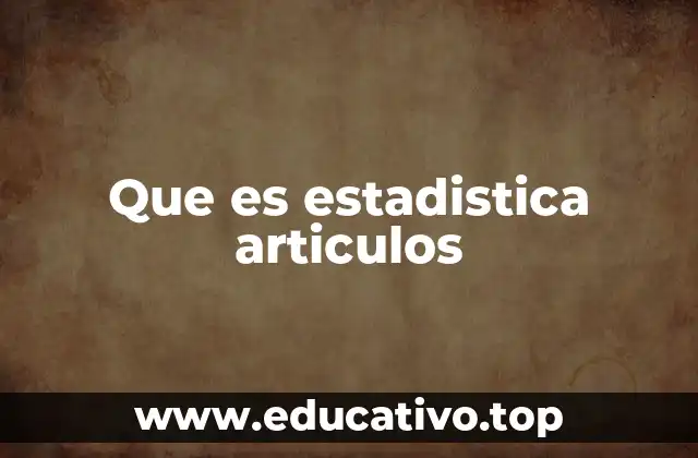 Que es estadistica articulos