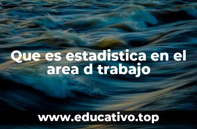 Que es estadistica en el area d trabajo