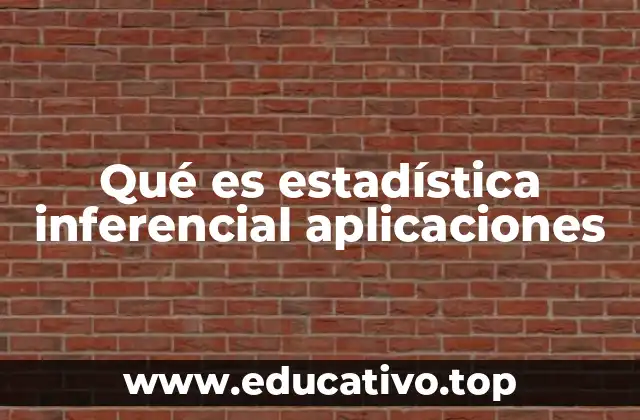Qué es estadística inferencial aplicaciones