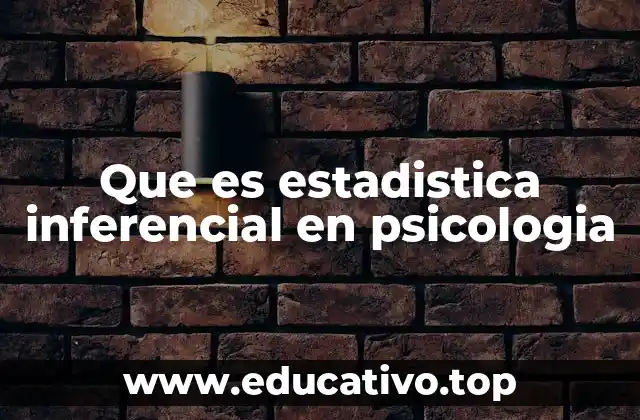 Que es estadistica inferencial en psicologia