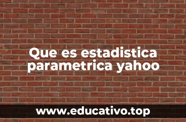Que es estadistica parametrica yahoo
