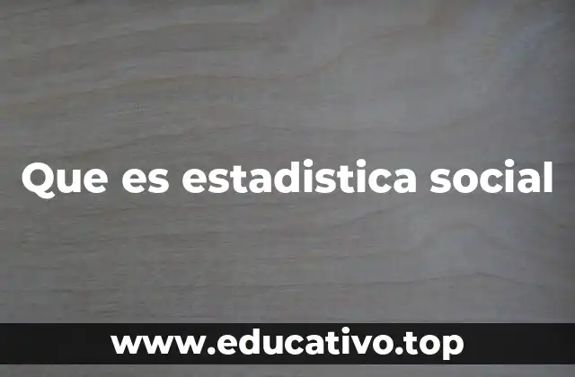 Que es estadistica social