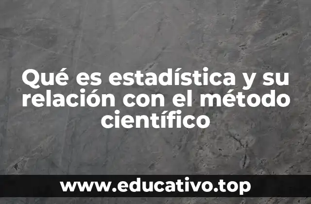 Qué es estadística y su relación con el método científico