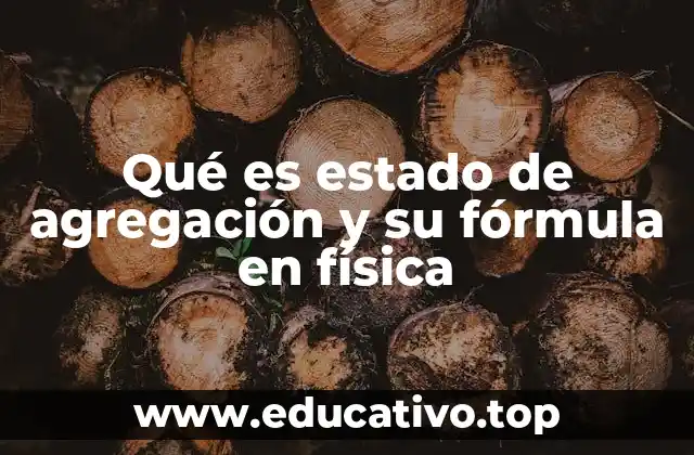 Qué es estado de agregación y su fórmula en física