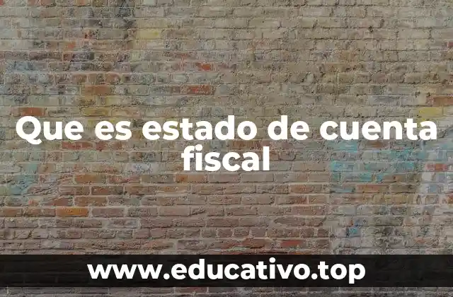 Cómo se genera un estado de cuenta fiscal