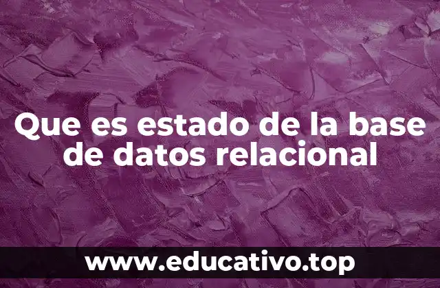 Que es estado de la base de datos relacional