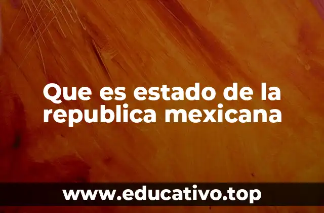 Que es estado de la republica mexicana