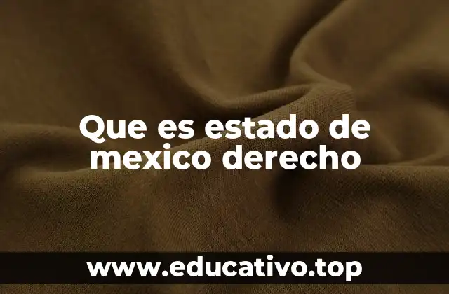 Que es estado de mexico derecho