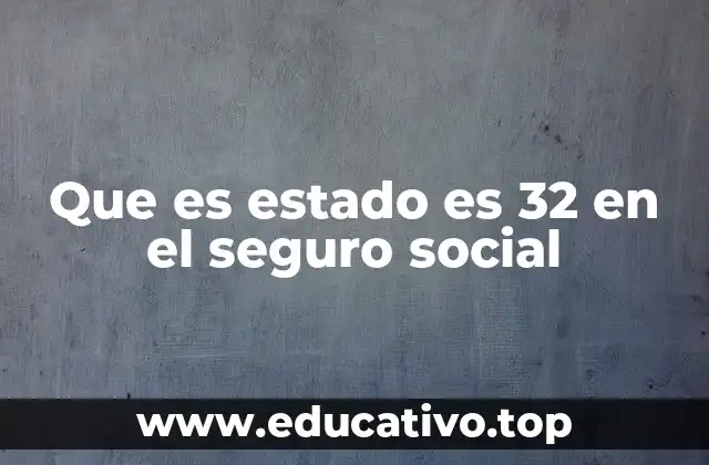 Que es estado es 32 en el seguro social