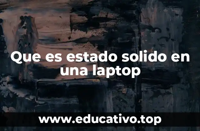 Que es estado solido en una laptop