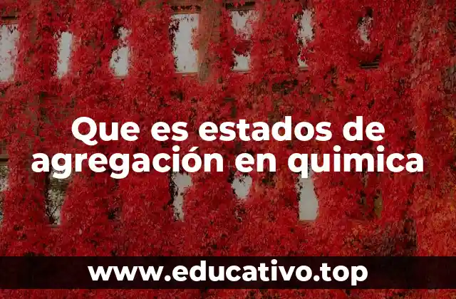 Que es estados de agregación en quimica