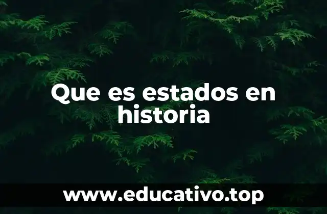 Que es estados en historia