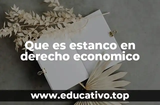 Que es estanco en derecho economico