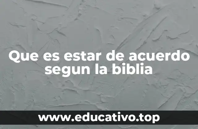 Que es estar de acuerdo segun la biblia