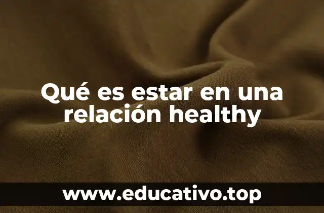 Qué es estar en una relación healthy