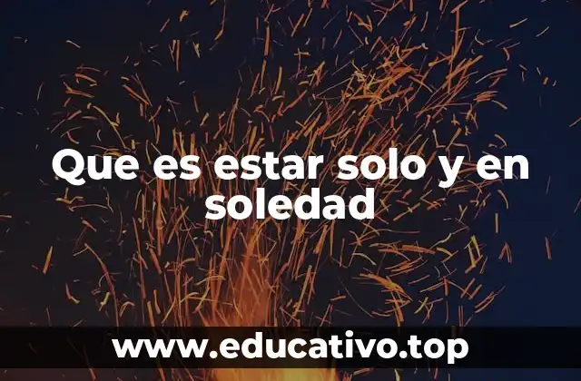 Las diferencias entre soledad y aislamiento