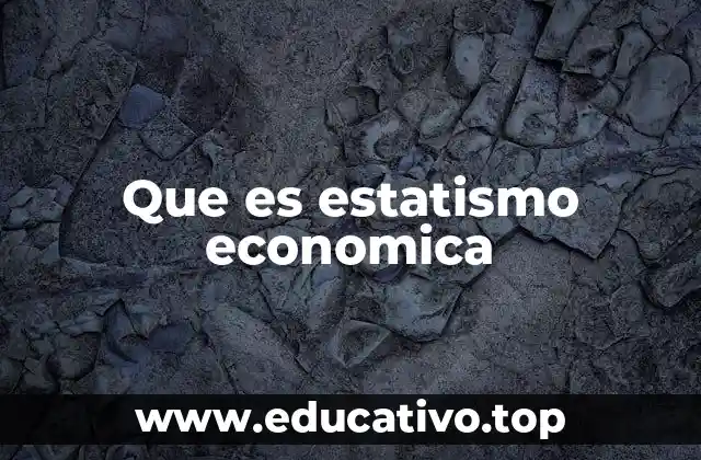Que es estatismo economica