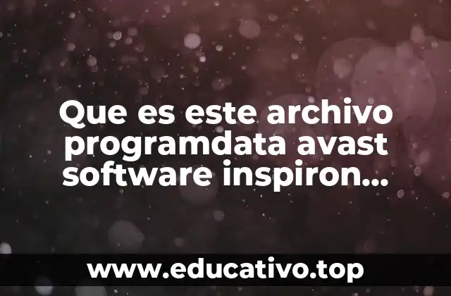 Que es este archivo programdata avast software inspiron 1501.zip