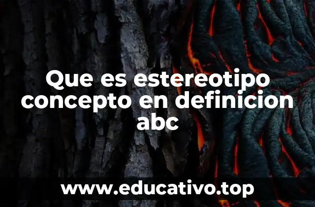 Que es estereotipo concepto en definicion abc