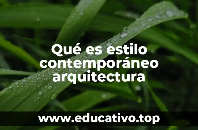 Qué es estilo contemporáneo arquitectura