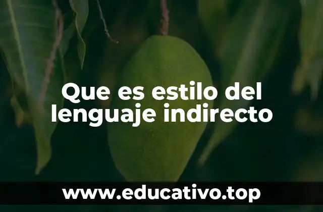 Que es estilo del lenguaje indirecto