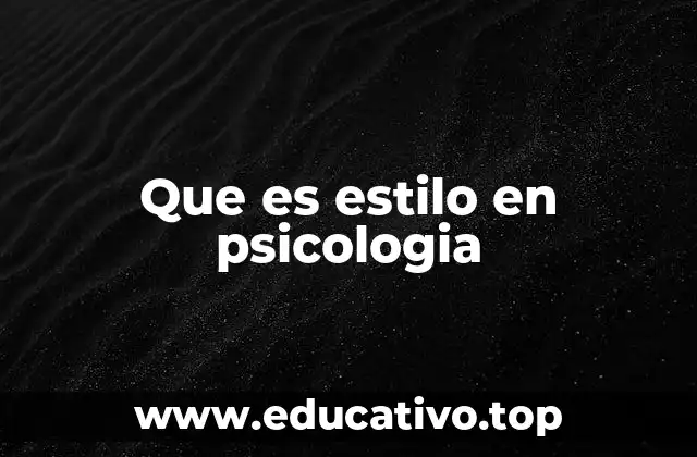 Que es estilo en psicologia