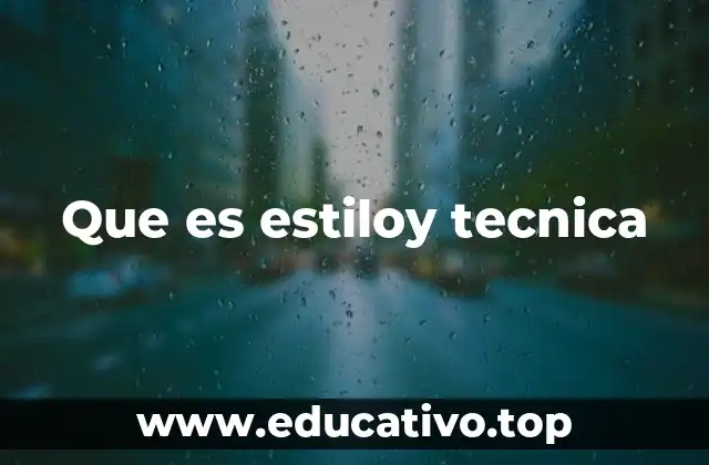 Que es estiloy tecnica