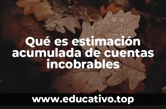 Qué es estimación acumulada de cuentas incobrables