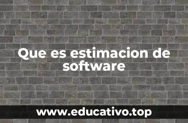 Que es estimacion de software