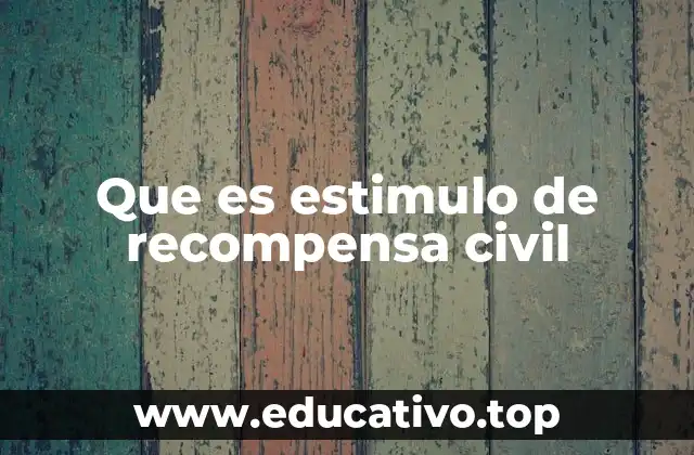 Que es estimulo de recompensa civil