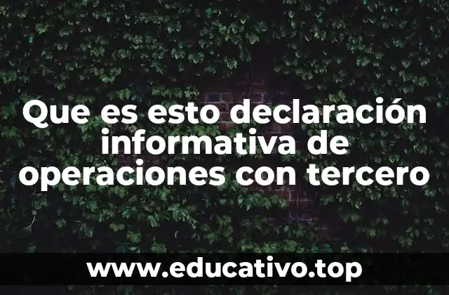 Que es esto declaración informativa de operaciones con tercero