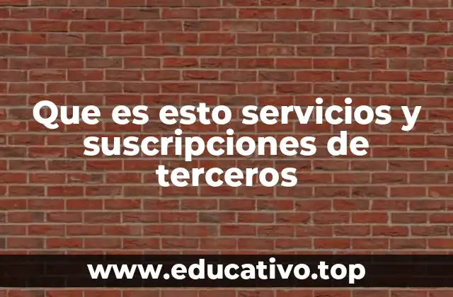 Que es esto servicios y suscripciones de terceros