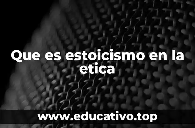 Que es estoicismo en la etica