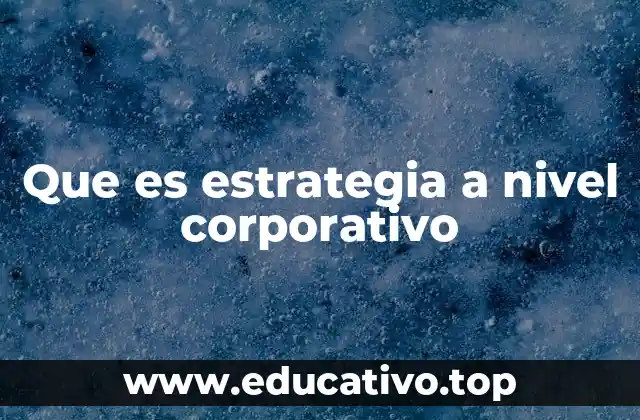 Que es estrategia a nivel corporativo