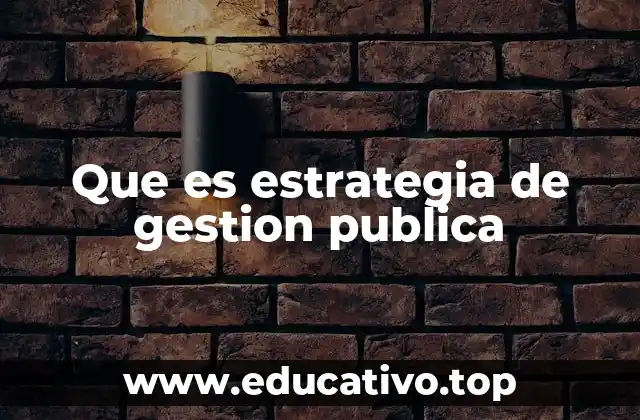 Que es estrategia de gestion publica