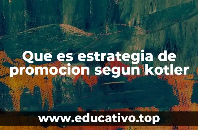 Que es estrategia de promocion segun kotler