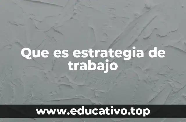 Que es estrategia de trabajo