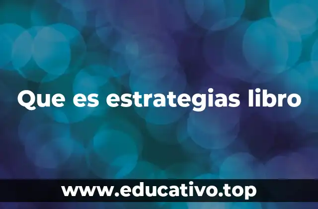 Cómo los libros sobre estrategias impactan en la toma de decisiones