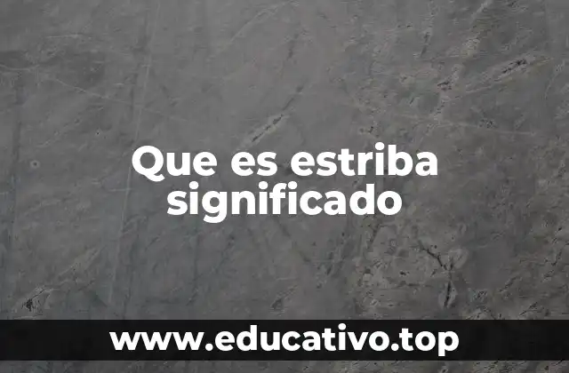 Que es estriba significado