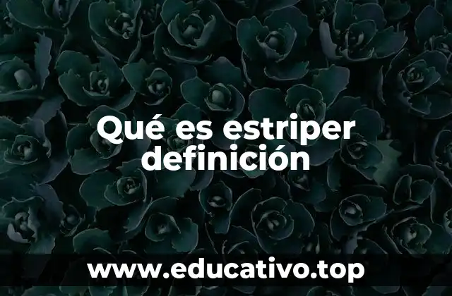 Qué es estriper definición