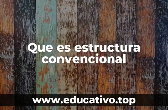 Que es estructura convencional