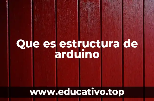 Que es estructura de arduino