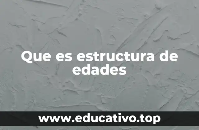 Que es estructura de edades