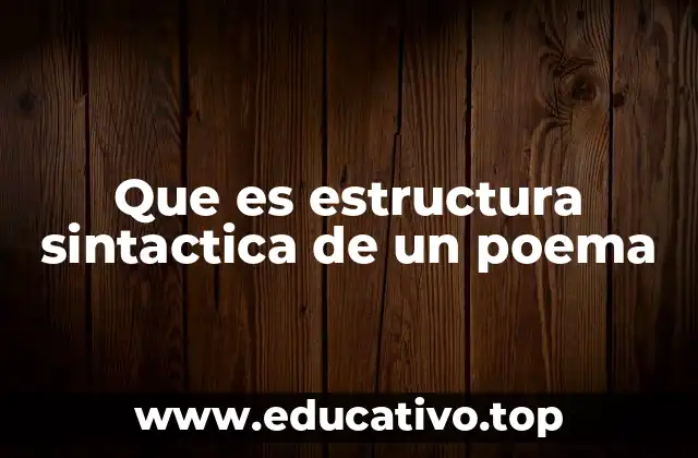 Que es estructura sintactica de un poema