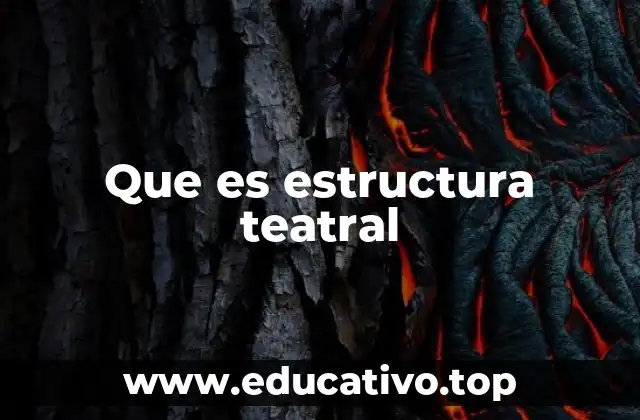Que es estructura teatral
