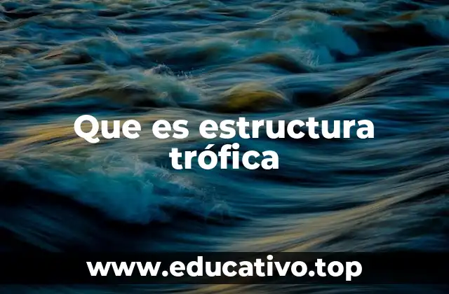 Que es estructura trófica